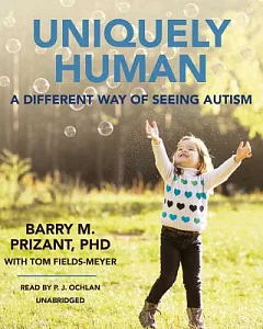 Uniquely Human: A Different Way of Seeing Autism