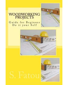 Woodworking Projects: Guide for Beginner Do It Your Self