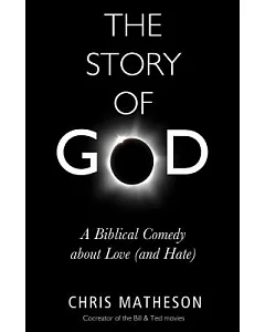 The Story of God: A Biblical Comedy About Love and Hate