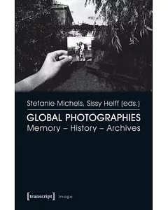 Global Photographies: Memory - History - Archives