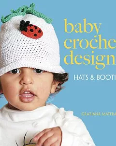 Baby Crochet Design: Hats & Booties