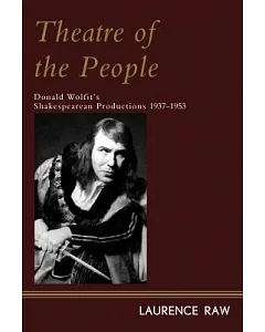 Theatre of the People: Donald Wolfit’s Shakespearean Productions 1937-1953