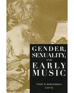 Gender, Sexuality, and Early Music