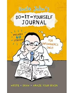 Uncle John’s D-I-Y Journal for Infomaniacs Only!