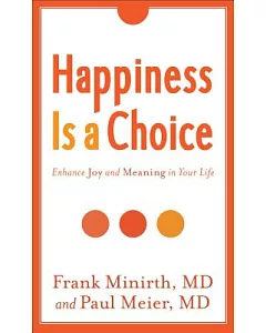 Happiness Is a CHoice: EnHance Joy and Meaning in Your Life