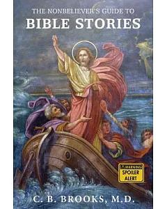 The Nonbeliever’s Guide to Bible Stories