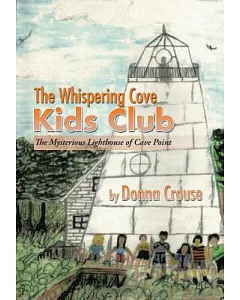 The Whispering Cove Kids Club: The Mysterious Lighthouse of Cave Point