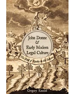 John Donne & Early Modern Legal Culture: The End of Equity in the Satyres