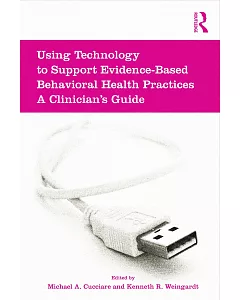 Using Technology to Support Evidence-Based Behavioral Health Practices: A Clinician’s Guide