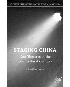 Staging China: New Theatres in the Twenty-First Century