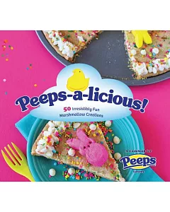 Peeps-a-Licious!: 50 Irresistibly Fun Marshmallow Creations