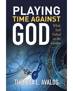 Playing Time Against God: While Still Naked in the Garden