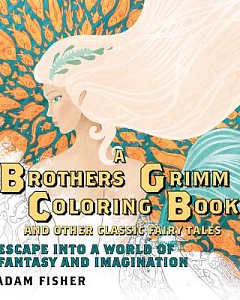 A Brothers Grimm Coloring Book and Other Classic Fairy Tales