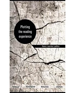 Plotting the Reading Experience: Theory / Practice / Politics