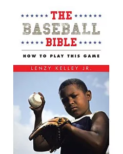 The Baseball Bible: How to Play This Game