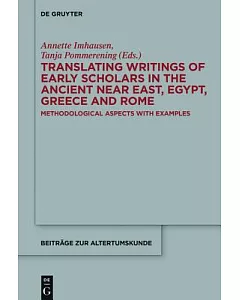 Translating Writings of Early Scholars in the Ancient Near East, Egypt, Greece and Rome: Methodological Aspects With Examples