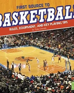 First Source to Basketball: Rules, Equipment, and Key Playing Tips