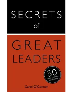 Teach Yourself Secrets of Great Leaders: 50 Ways to Make A Difference
