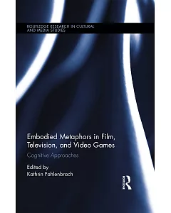 Embodied Metaphors in Film, Television, and Video Games: Cognitive Approaches