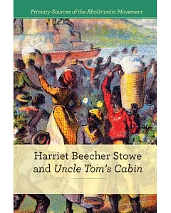 Harriet Beecher Stowe and Uncle Tom’s Cabin