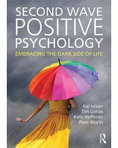 Second Wave Positive Psychology: Embracing the Dark Side of Life