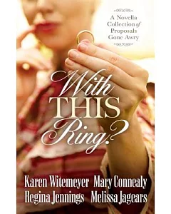 With This Ring?: A Novella Collection of Proposals Gone Awry