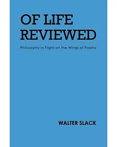 Of Life Reviewed: Philosophy in Flight on the Wings of Poetry