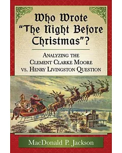 Who Wrote “the Night Before Christmas”?: Analyzing the Clement Clarke Moore Vs. Henry Livingston Question