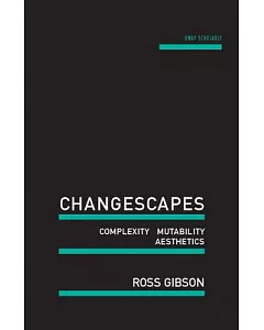 Changescapes: Complexity, Mutability, Aesthetics