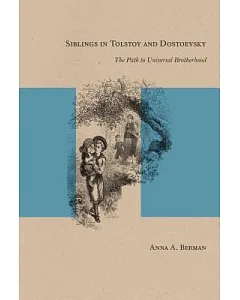 Siblings in Tolstoy and Dostoevsky: The Path to Universal Brotherhood