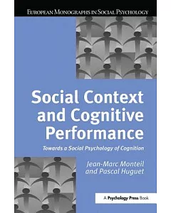 Social Context and Cognitive Performance: Towards a Social Psychology of Cognition
