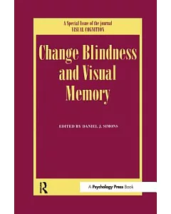 Change Blindness and Visual Memory: A Special Issue of Visual Cognition