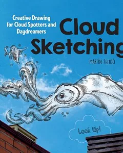 Cloud Sketching: Creative Drawing for Cloud Spotters and Daydreamers