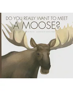 Do You Really Want to Meet a Moose?