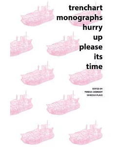 Trenchart Monographs: Hurry Up Please Its Time