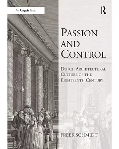 Passion and Control: Dutch Architectural Culture of the Eighteenth Century