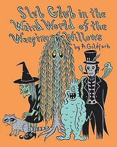 Slub Glub in the Weird World of the Weeping Willows