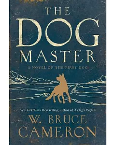 The Dog Master: A Novel of the First Dog