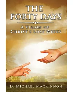 The Forty Days: A Vision of Christ’s Lost Weeks