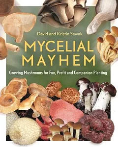 Mycelial Mayhem: Growing Mushrooms for Fun, Profit and Companion Planting