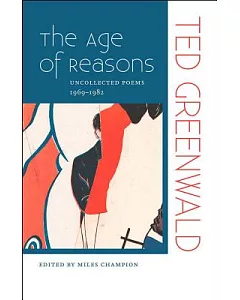 The Age of Reasons: Uncollected Poems 1969-1982