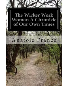 The Wicker Work Woman a Chronicle of Our Own Times