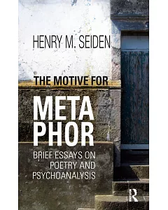 The Motive for Metaphor: Brief Essays on Poetry and Psychoanalysis