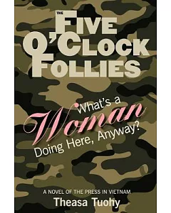 The Five O’clock Follies: What’s a Woman Doing Here, Anyway?