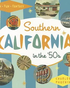 Southern California in the ’50s: Sun, Fun and Fantasy