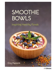 Smoothie Bowls: Inspiring Healthy Foods