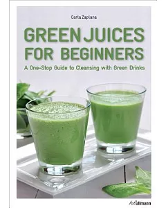 Green Juices For Beginners: A One-Stop Guide to Cleansing Your Body