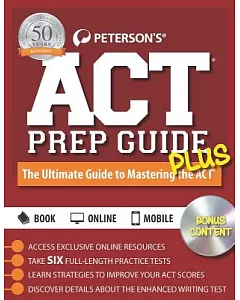 Peterson’s ACT Prep Guide Plus 2016: The Ultimate Guide to Mastering the Act