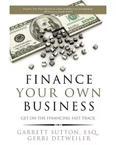 Finance Your Own Business: Get on the Financing Fast Track