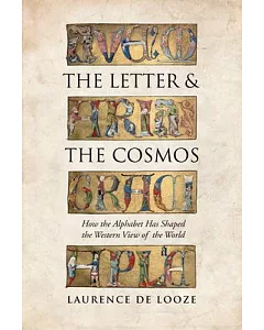 The Letter and the Cosmos: How the Alphabet Has Shaped the Western View of the World